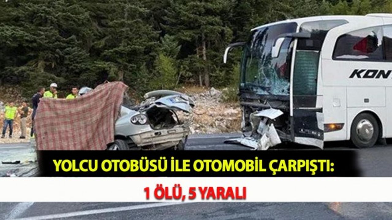 Yolcu Otobüsü İle Otomobil Çarpıştı: 1 Ölü, 5 Yaralı