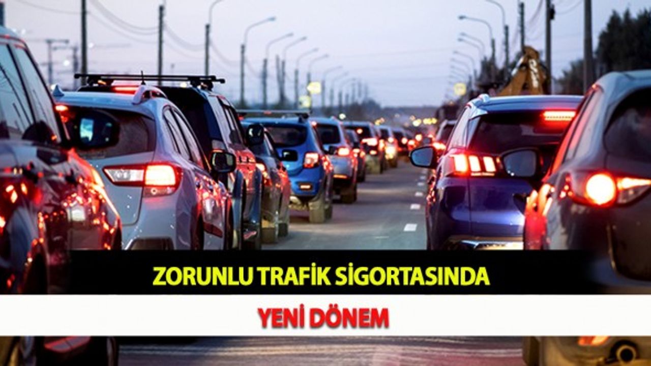Zorunlu Trafik Sigortasında Yeni Dönem