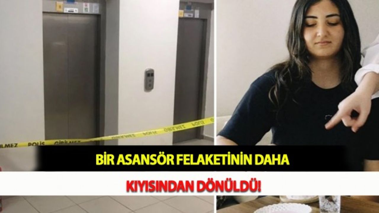 Bir Asansör Felaketinin Daha Kıyısından Dönüldü!