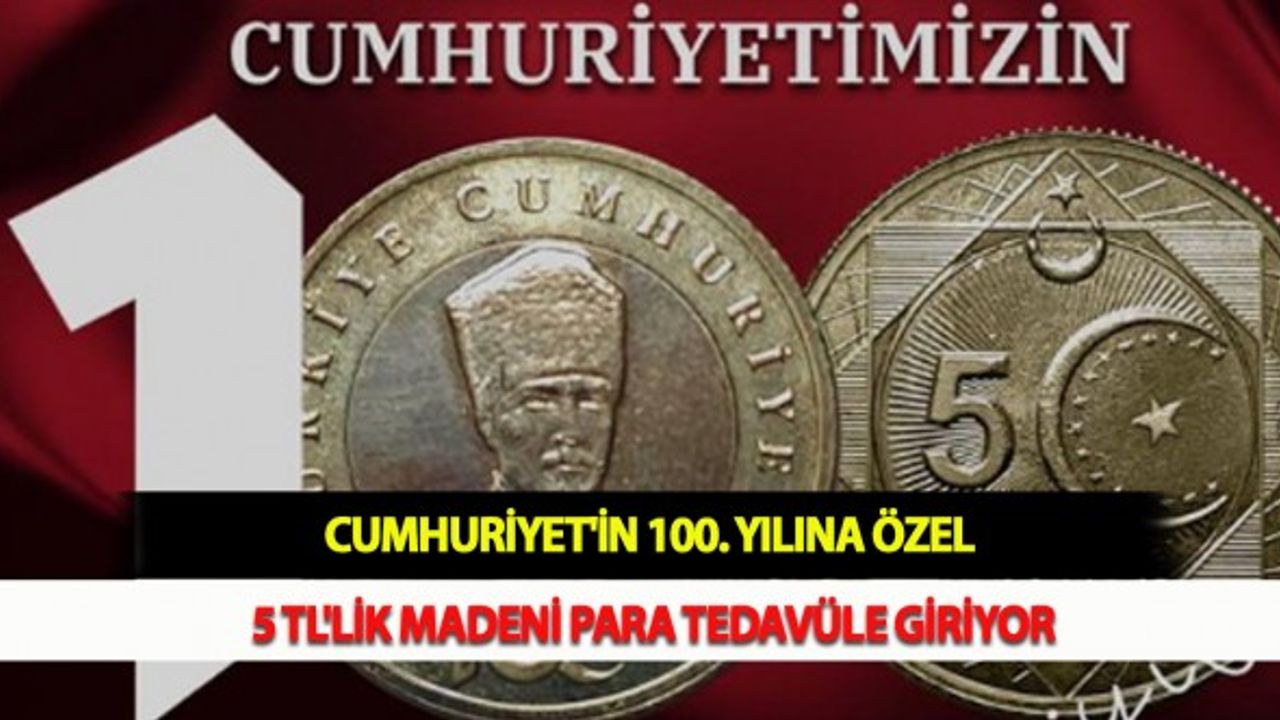 Cumhuriyet'in 100. Yılına Özel 5 TL'lik Madeni Para Tedavüle Giriyor