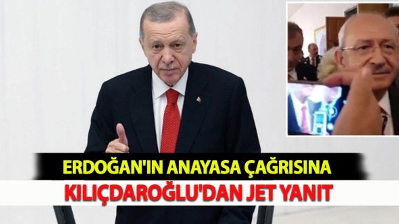 Erdoğan'ın Anayasa Çağrısına Kılıçdaroğlu'dan Jet Yanıt