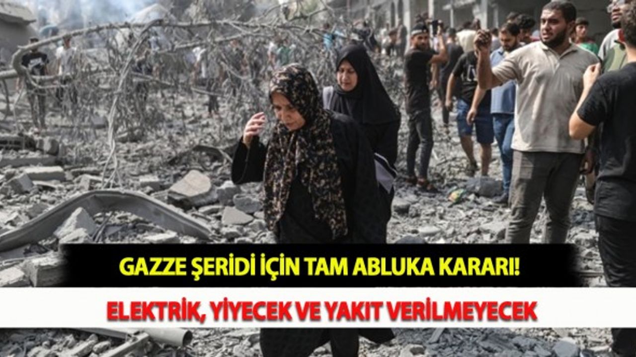 Gazze Şeridi İçin Tam Abluka Kararı! Elektrik, Yiyecek ve Yakıt Verilmeyecek