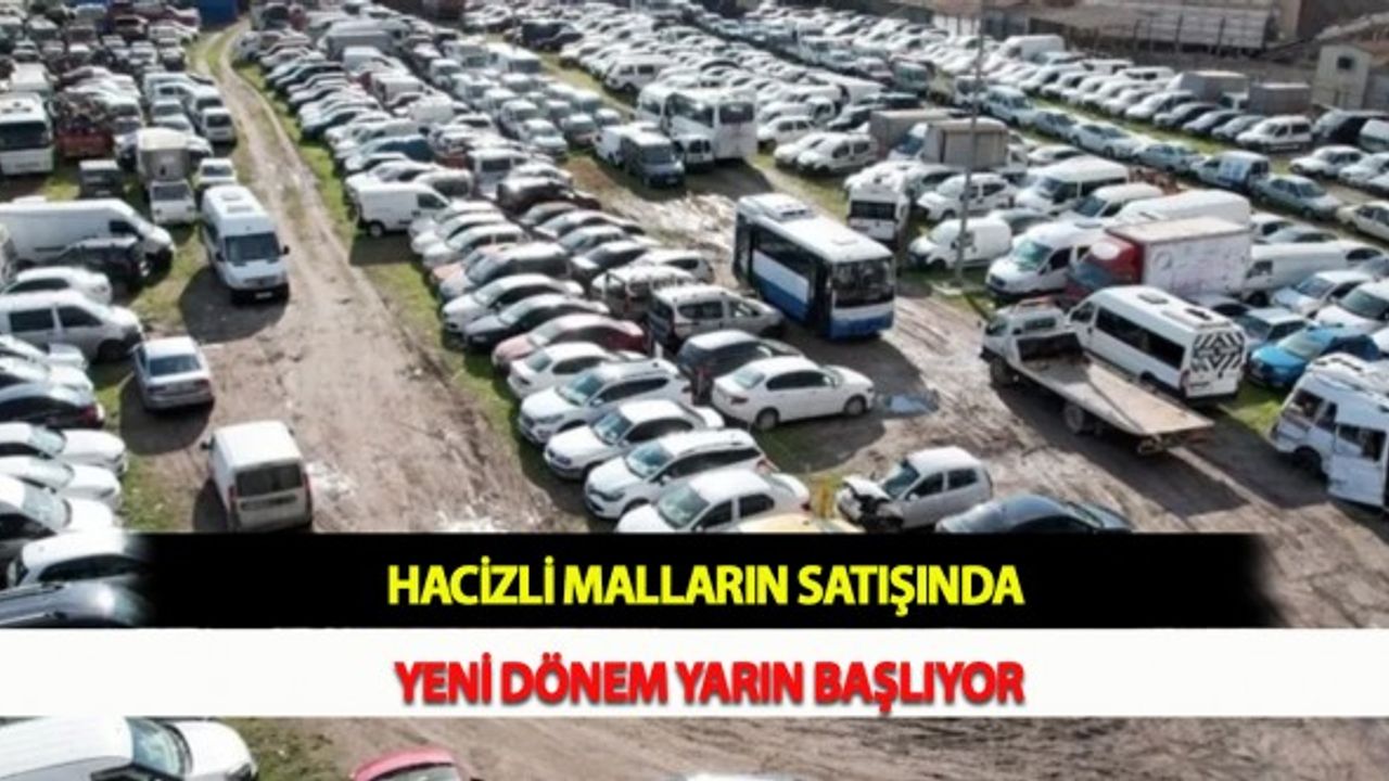 Hacizli Malların Satışında Yeni Dönem Yarın Başlıyor
