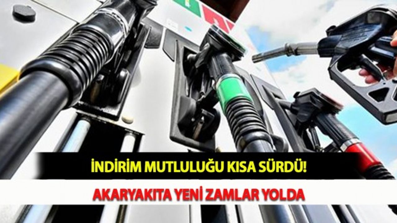 İndirim Mutluluğu Kısa Sürdü! Akaryakıta Yeni Zamlar Yolda