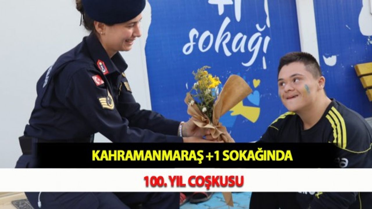 Kahramanmaraş +1 Sokağında 100. Yıl Coşkusu