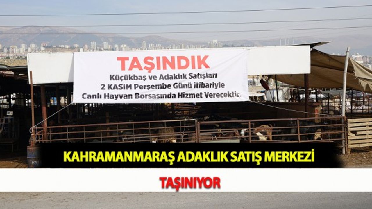 Kahramanmaraş Adaklık Satış Merkezi Taşınıyor