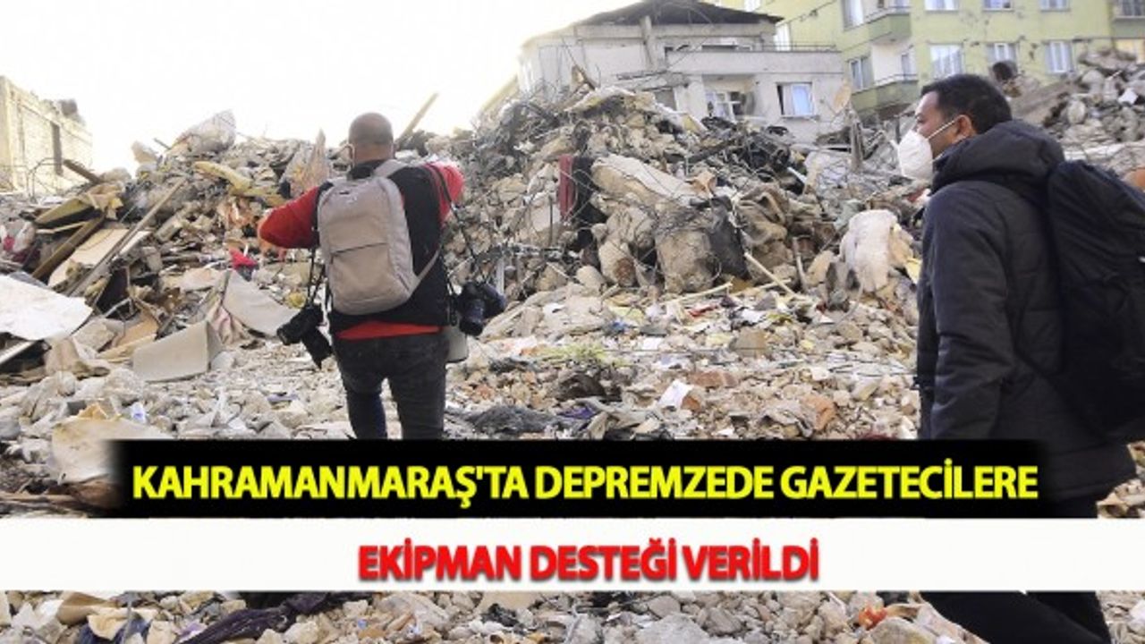 Kahramanmaraş'ta Depremzede Gazetecilere Ekipman Desteği Verildi