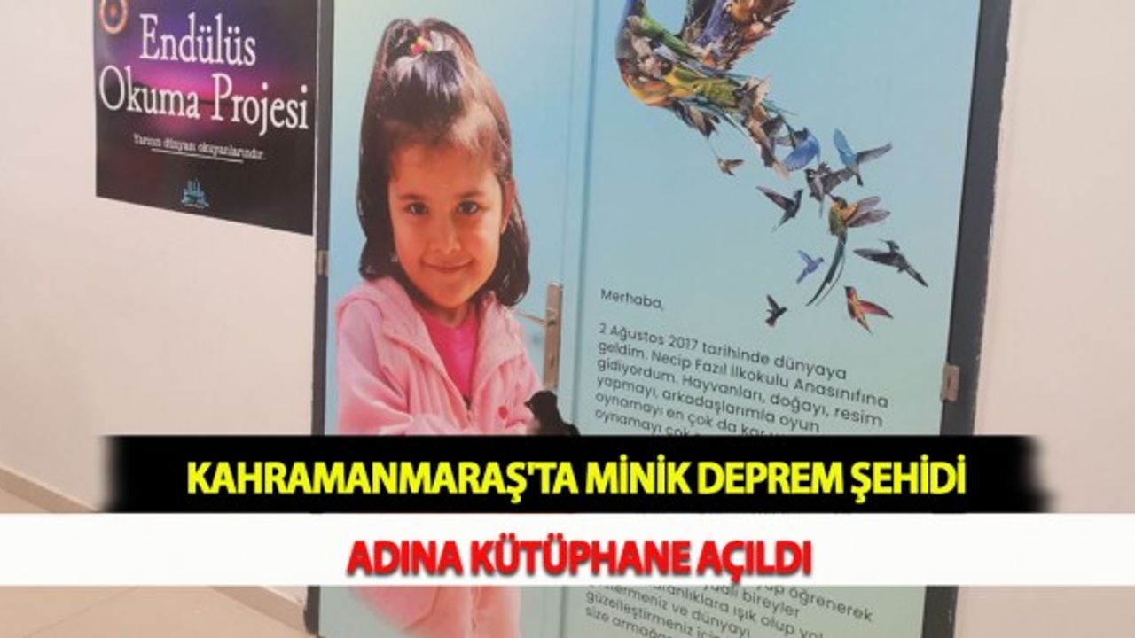 Kahramanmaraş'ta Minik Deprem Şehidi Adına Kütüphane Açıldı