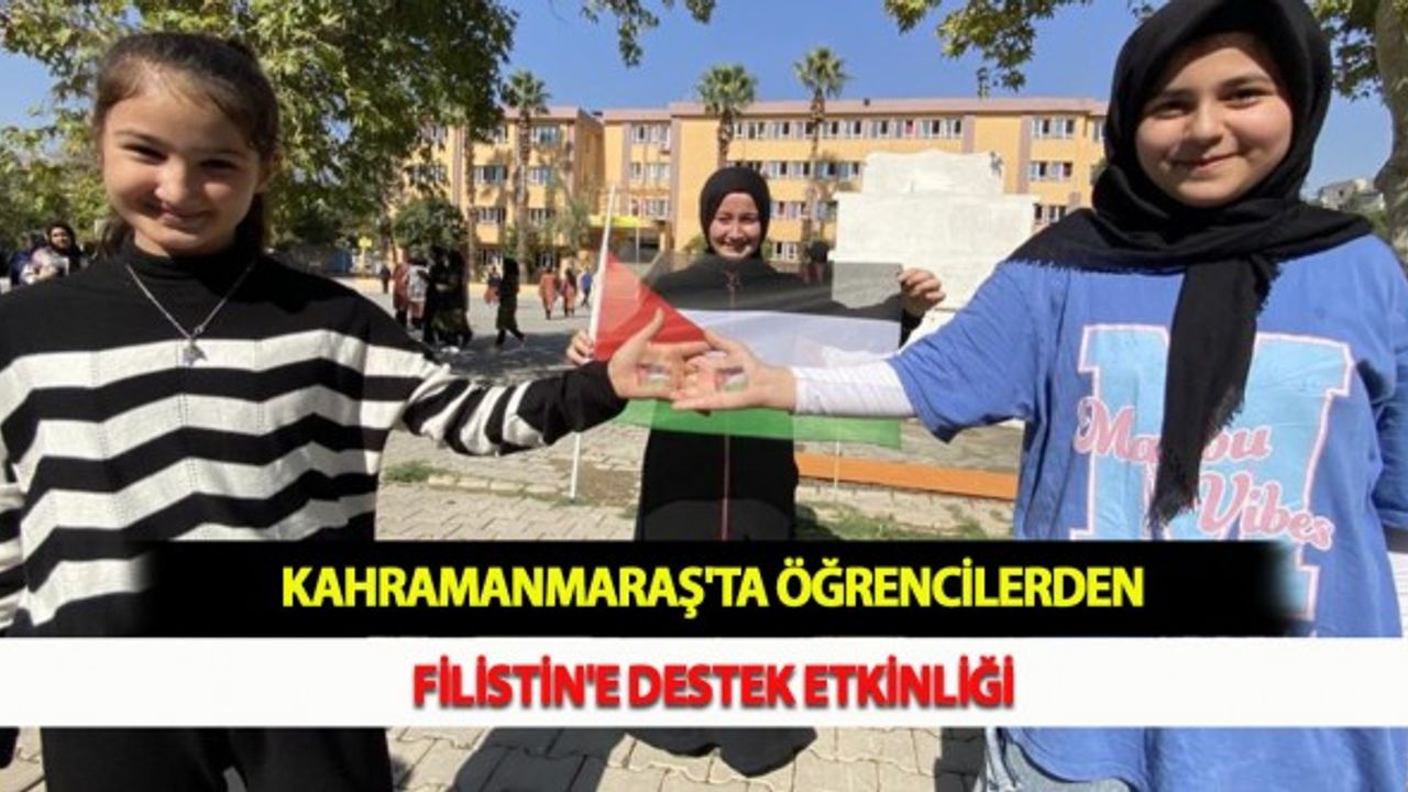 Kahramanmaraş'ta Öğrencilerden Filistin'e Destek Etkinliği