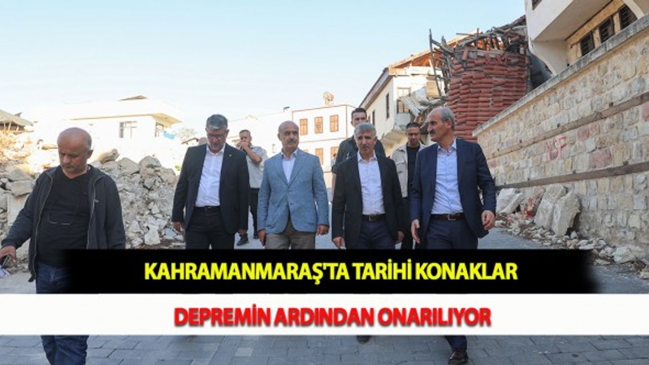 Kahramanmaraş'ta Tarihi Konaklar Depremin Ardından Onarılıyor