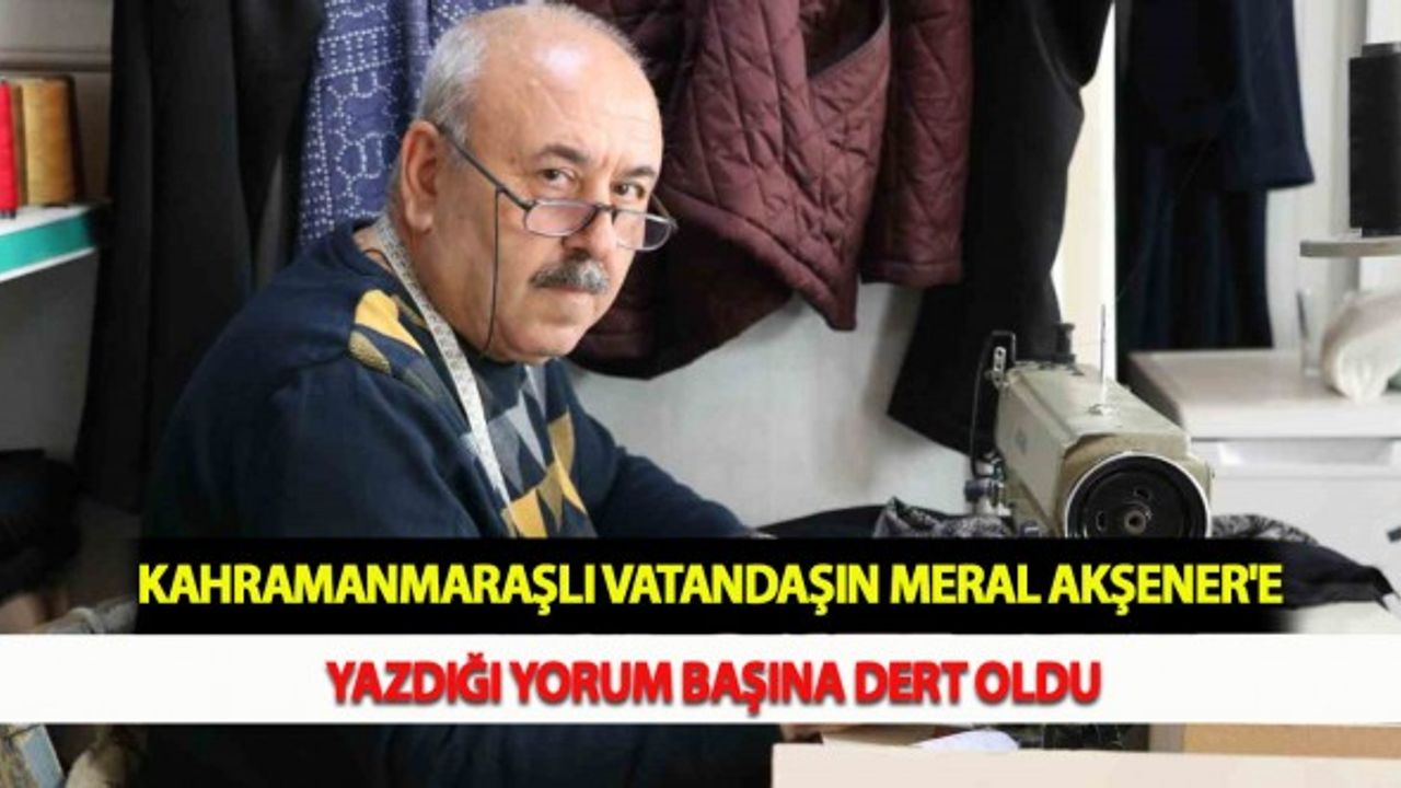 Kahramanmaraşlı Vatandaşın Meral Akşener'e Yazdığı Yorum Başına Dert Oldu