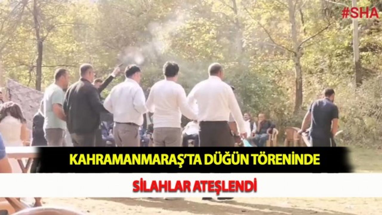 Kahramanmaraş’ta Düğün Töreninde Silahlar Ateşlendi