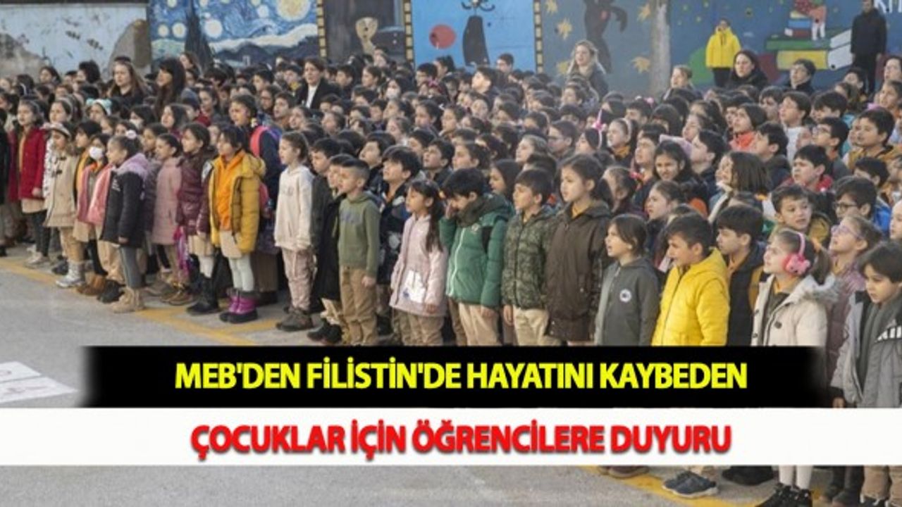 MEB'den Filistin'de Hayatını Kaybeden Çocuklar İçin Öğrencilere Duyuru