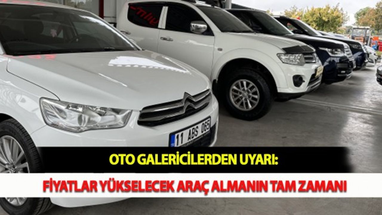 Oto Galericilerden Uyarı: Fiyatlar Yükselecek Araç Almanın Tam Zamanı
