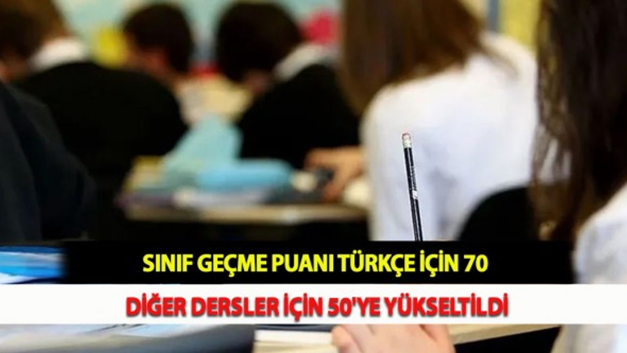Sınıf Geçme Puanı Türkçe İçin 70 Diğer Dersler İçin 50'ye Yükseltildi