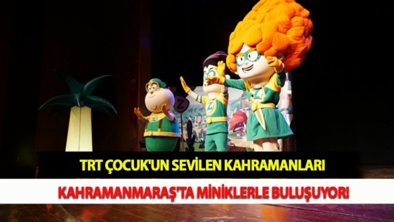 TRT Çocuk'un Sevilen Kahramanları Kahramanmaraş'ta Miniklerle Buluşuyor!
