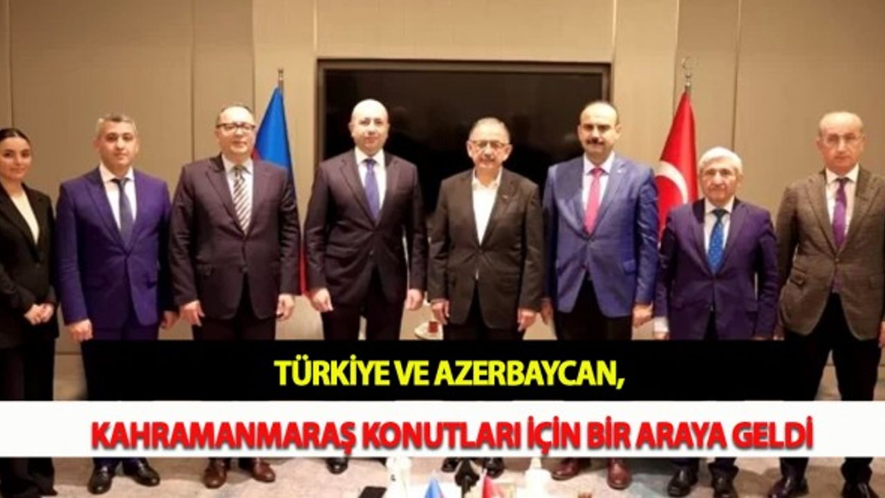 Türkiye ve Azerbaycan, Kahramanmaraş Konutları İçin Bir Araya Geldi