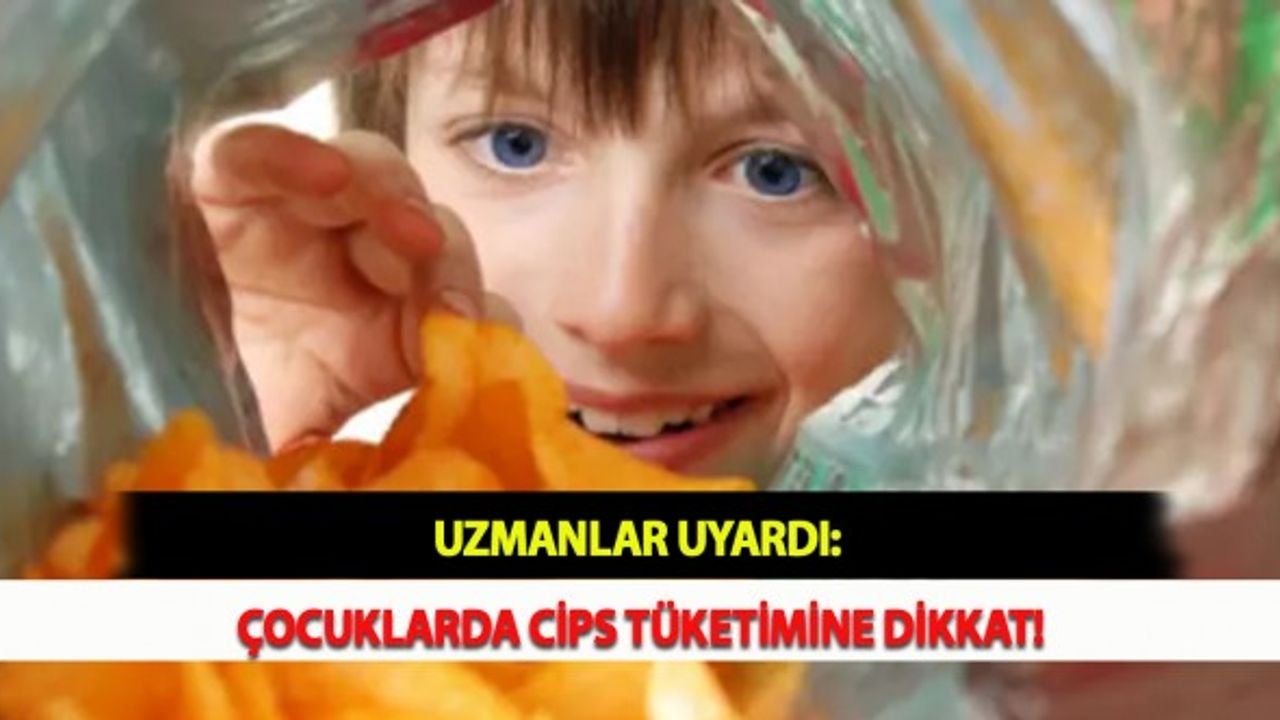 Uzmanlar Uyardı: Çocuklarda Cips Tüketimine Dikkat!