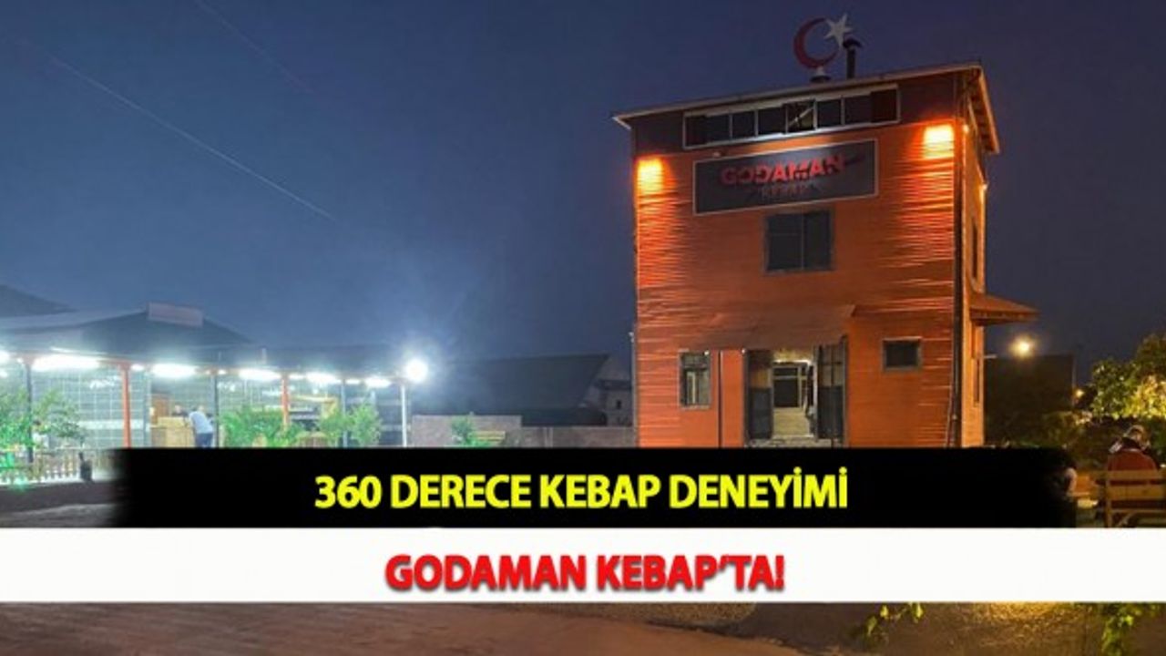 360 Derece Kebap Deneyimi Godaman Kebap’ta!
