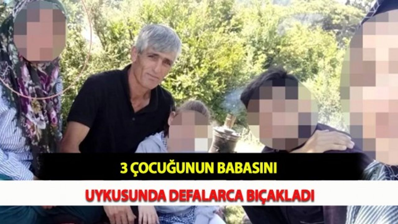 3 Çocuğunun Babasını Uykusunda Defalarca Bıçakladı