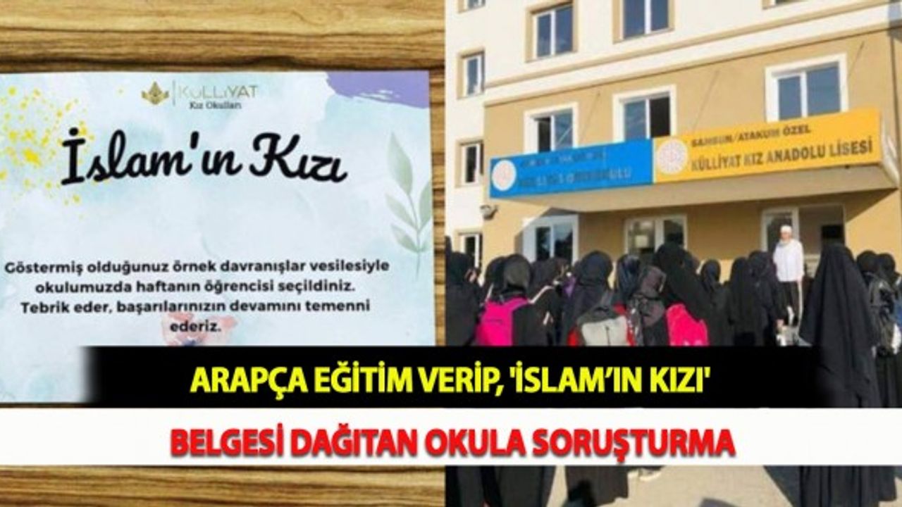 Arapça Eğitim Verip, 'İslam’ın Kızı' Belgesi Dağıtan Okula Soruşturma