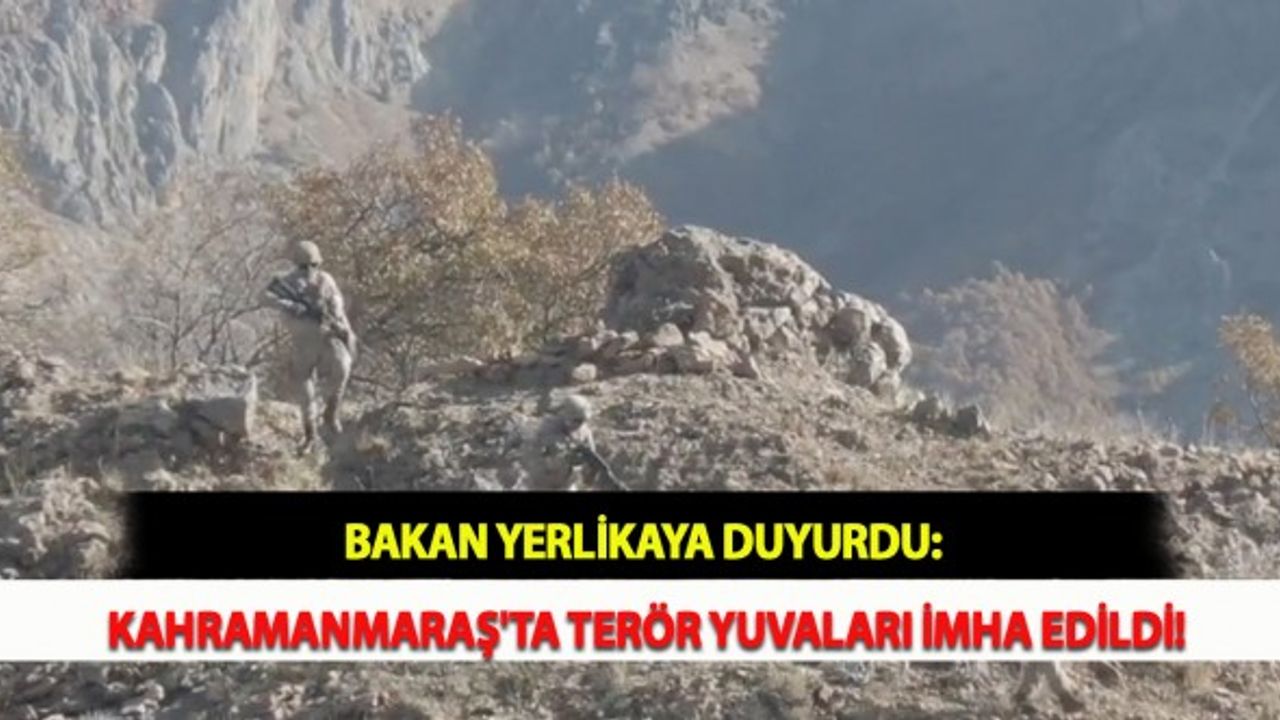 Bakan Yerlikaya Duyurdu: Kahramanmaraş'ta Terör Yuvaları İmha Edildi!
