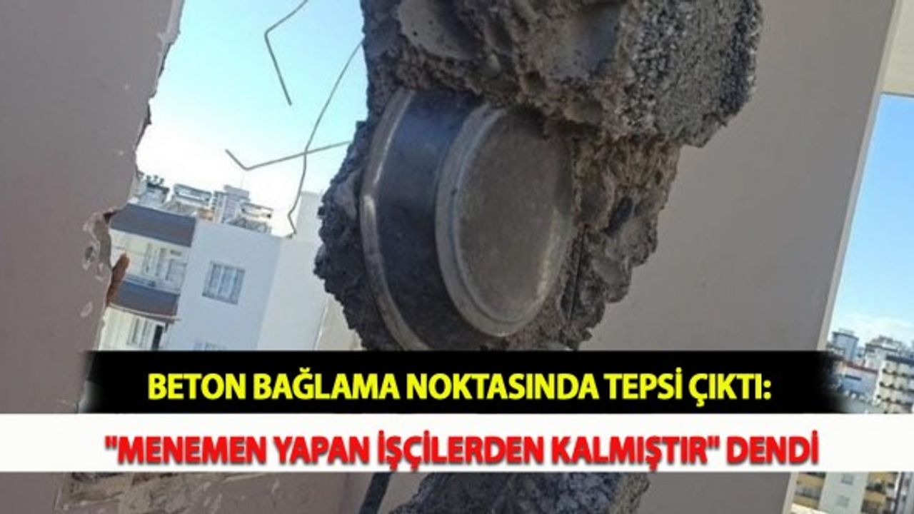 Beton Bağlama Noktasında Tepsi Çıktı: "Menemen Yapan İşçilerden Kalmıştır" Dendi