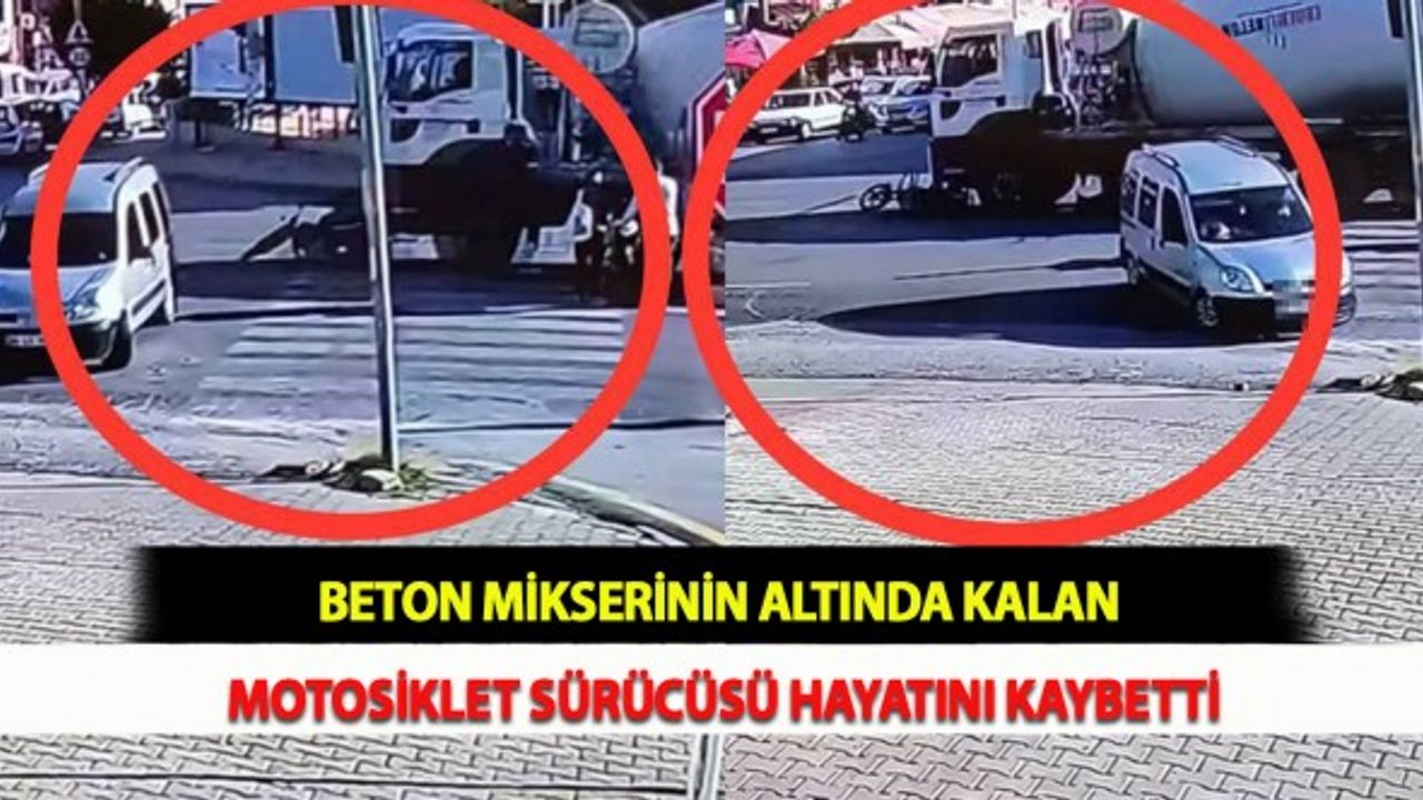 Beton Mikserinin Altında Kalan Motosiklet Sürücüsü Hayatını Kaybetti
