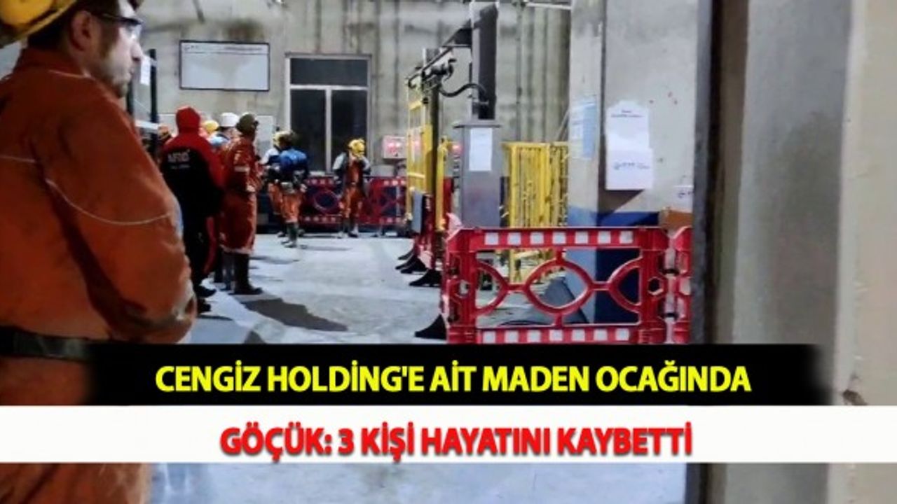 Cengiz Holding'e Ait Maden Ocağında Göçük: 3 Kişi Hayatını Kaybetti