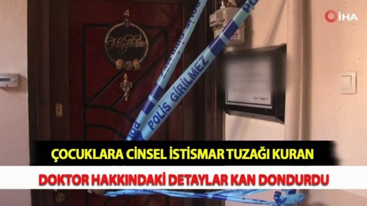Çocuklara Cinsel İstismar Tuzağı Kuran Doktor Hakkındaki Detaylar Kan Dondurdu