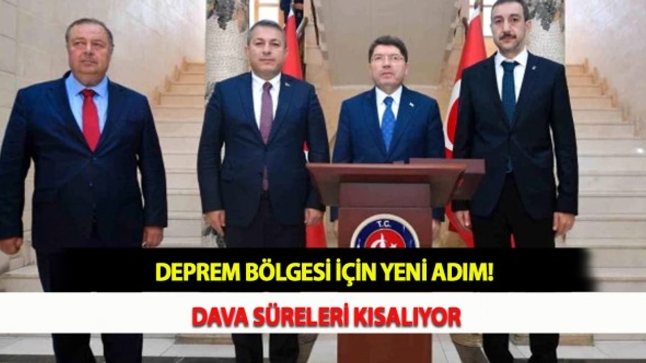 Deprem Bölgesi İçin Yeni Adım! Dava Süreleri Kısalıyor
