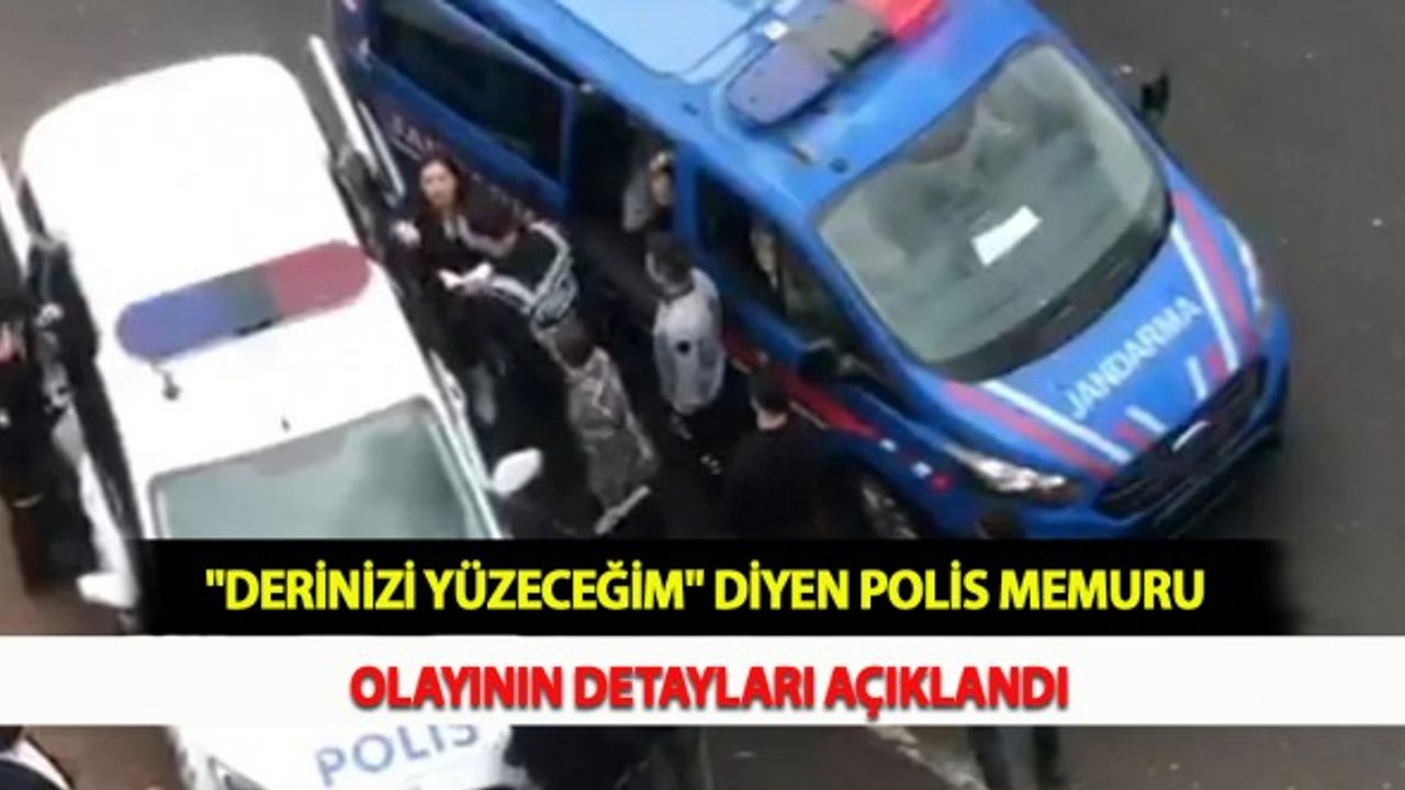 "Derinizi Yüzeceğim" Diyen Polis Memuru Olayının Detayları Açıklandı
