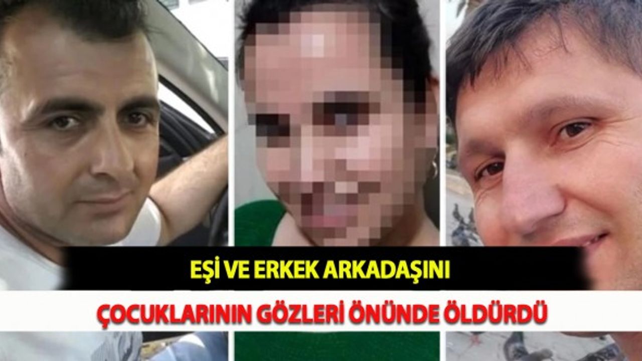 Eşi ve Erkek Arkadaşını Çocuklarının Gözleri Önünde Öldürdü