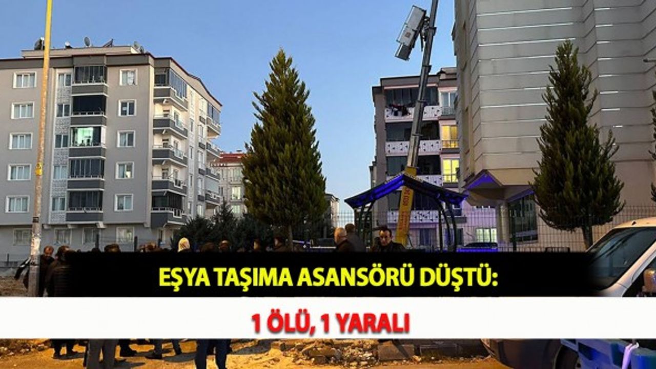 Eşya Taşıma Asansörü Düştü: 1 Ölü, 1 Yaralı