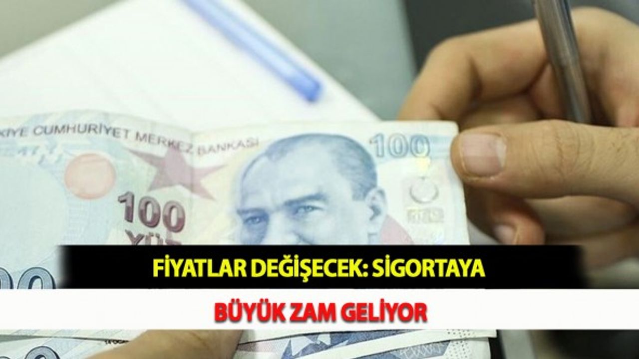Fiyatlar Değişecek: Sigortaya Büyük Zam Geliyor