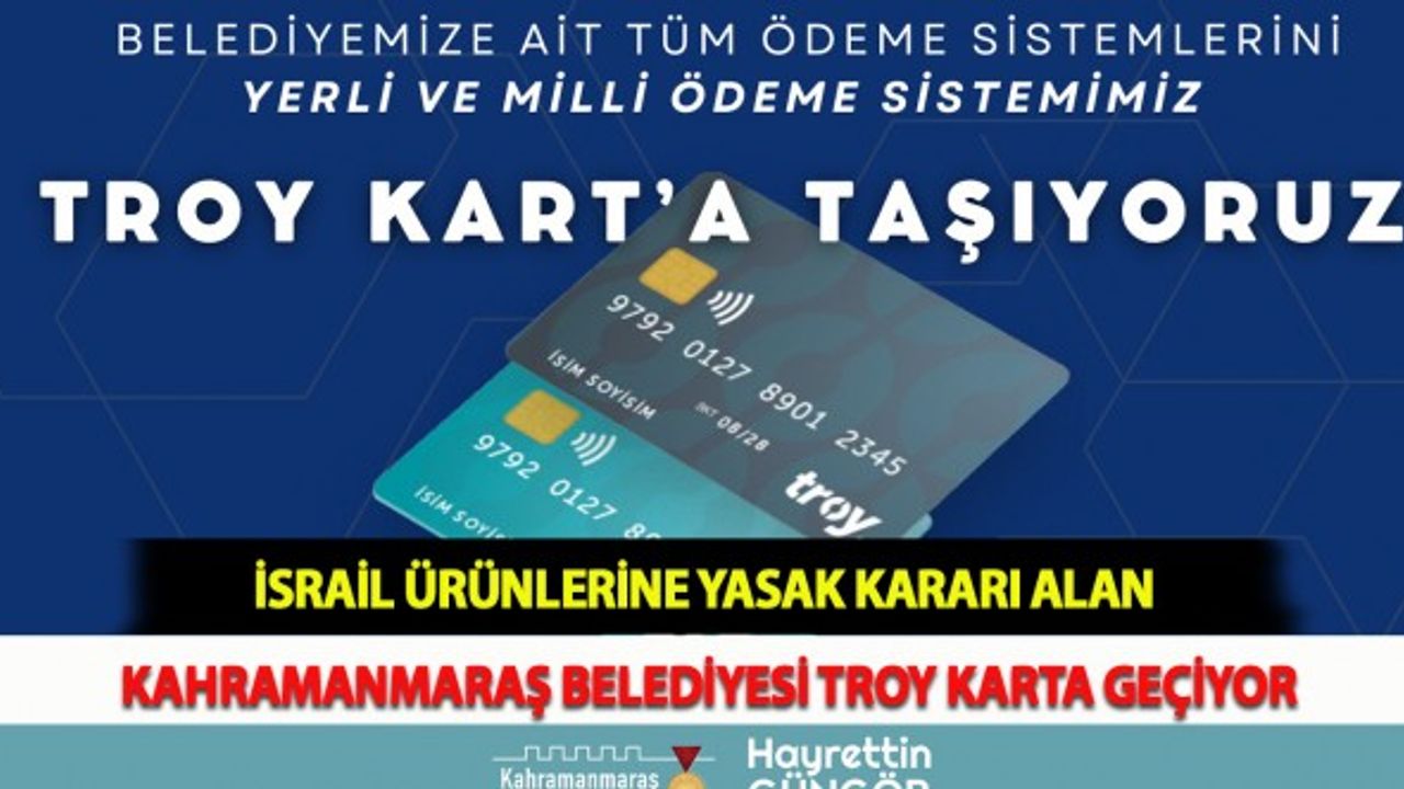 İsrail Ürünlerine Yasak Kararı Alan Kahramanmaraş Belediyesi TROY Karta Geçiyor