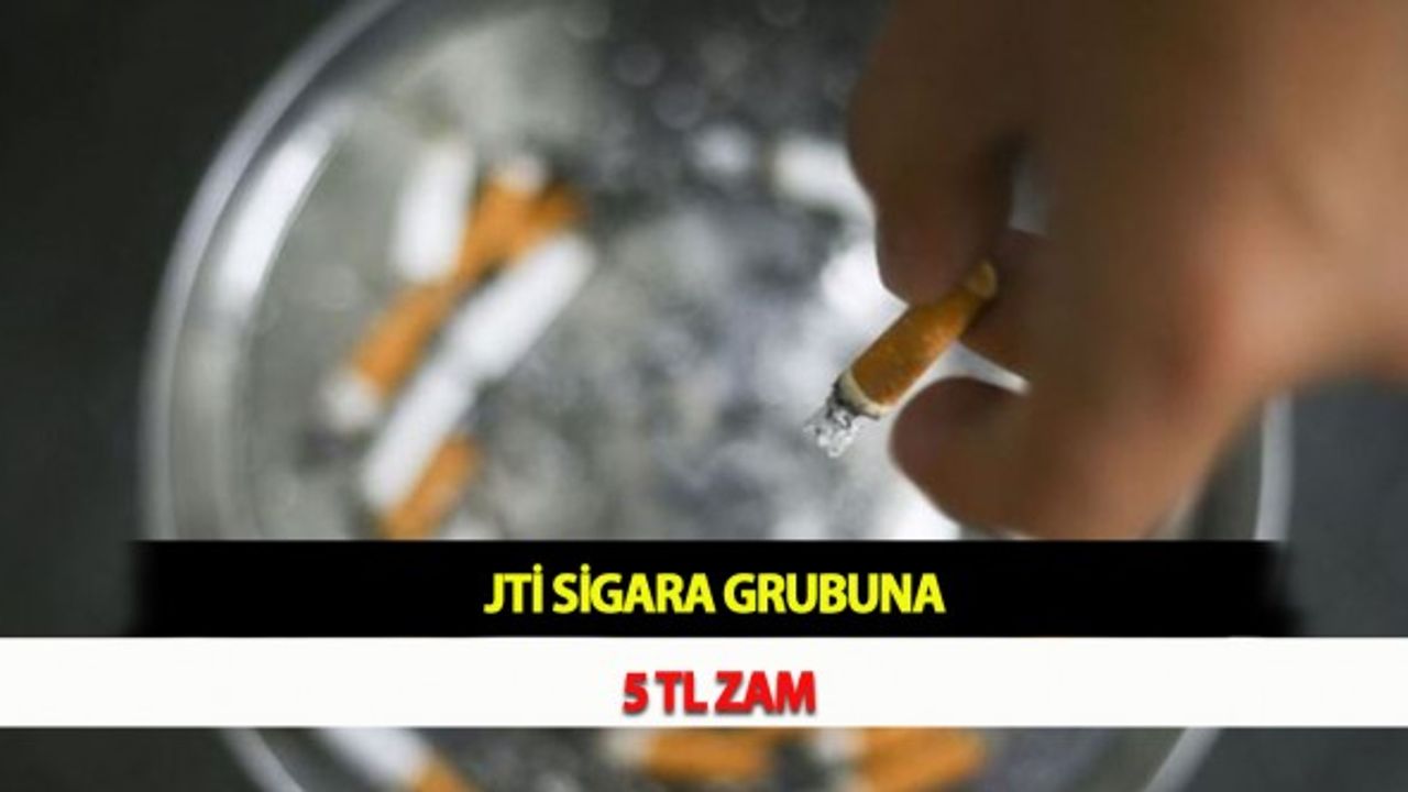 JTİ Sigara Grubuna 5 TL Zam