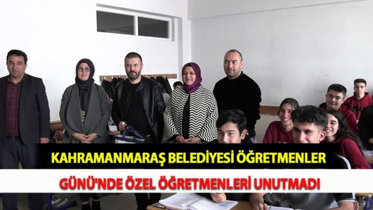 Kahramanmaraş Belediyesi Öğretmenler Günü'nde Özel Öğretmenleri Unutmadı