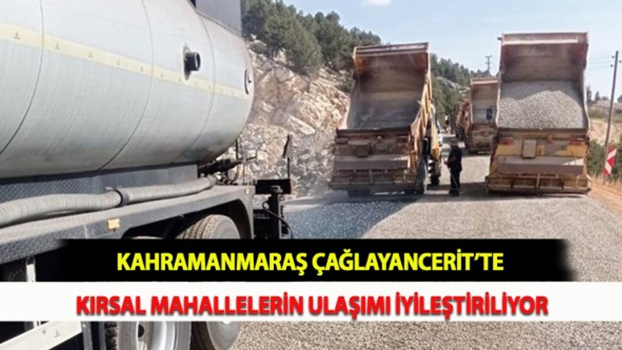 Kahramanmaraş Çağlayancerit’te Kırsal Mahallelerin Ulaşımı İyileştiriliyor
