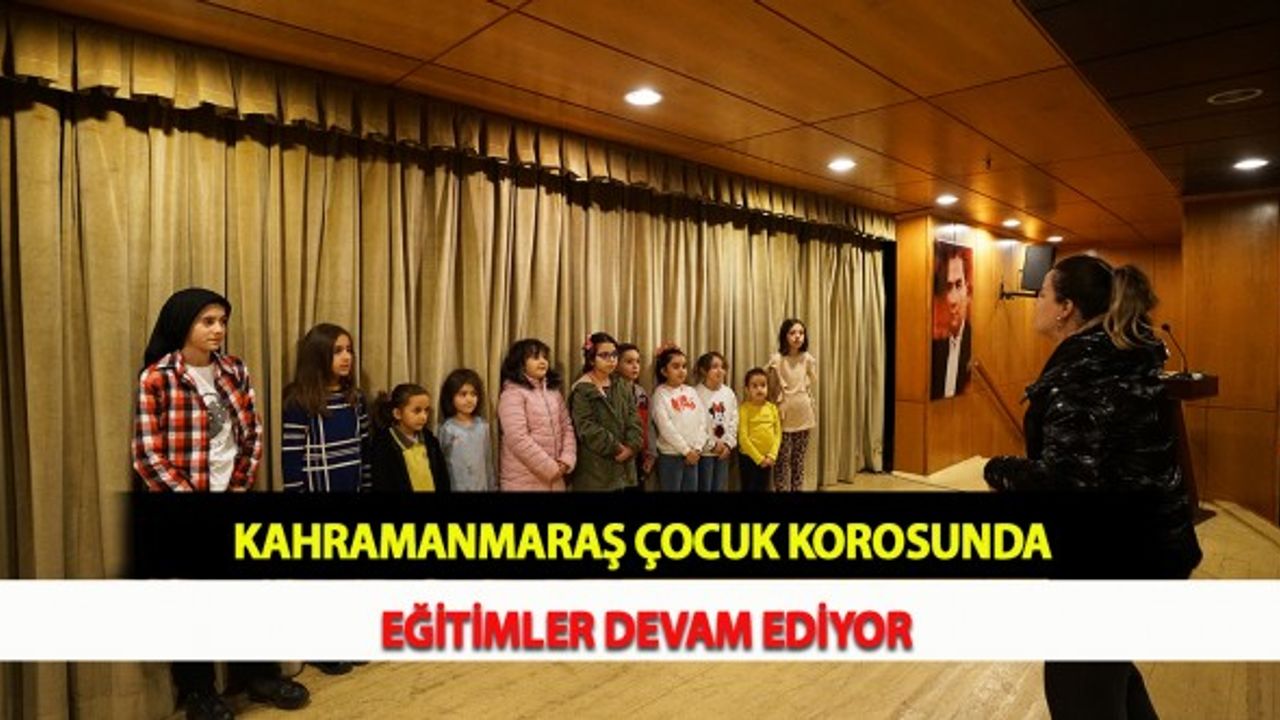 Kahramanmaraş Çocuk Korosunda Eğitimler Devam Ediyor