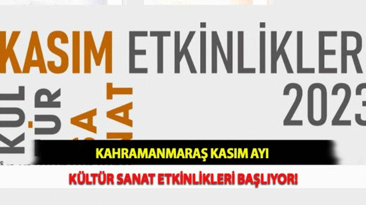 Kahramanmaraş Kasım Ayı Kültür Sanat Etkinlikleri Başlıyor!