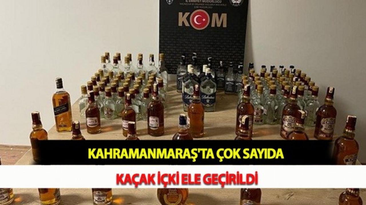 Kahramanmaraş'ta Çok Sayıda Kaçak İçki Ele Geçirildi