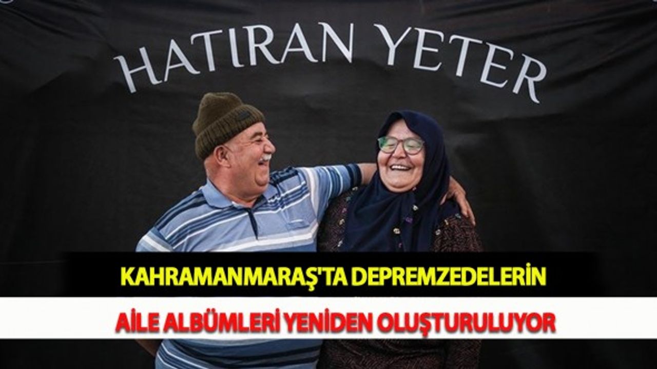 Kahramanmaraş'ta Depremzedelerin Aile Albümleri Yeniden Oluşturuluyor