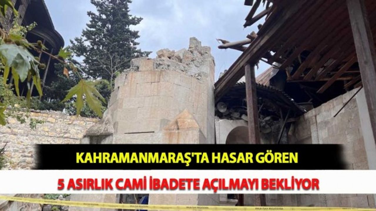 Kahramanmaraş'ta Hasar Gören 5 Asırlık Cami İbadete Açılmayı Bekliyor