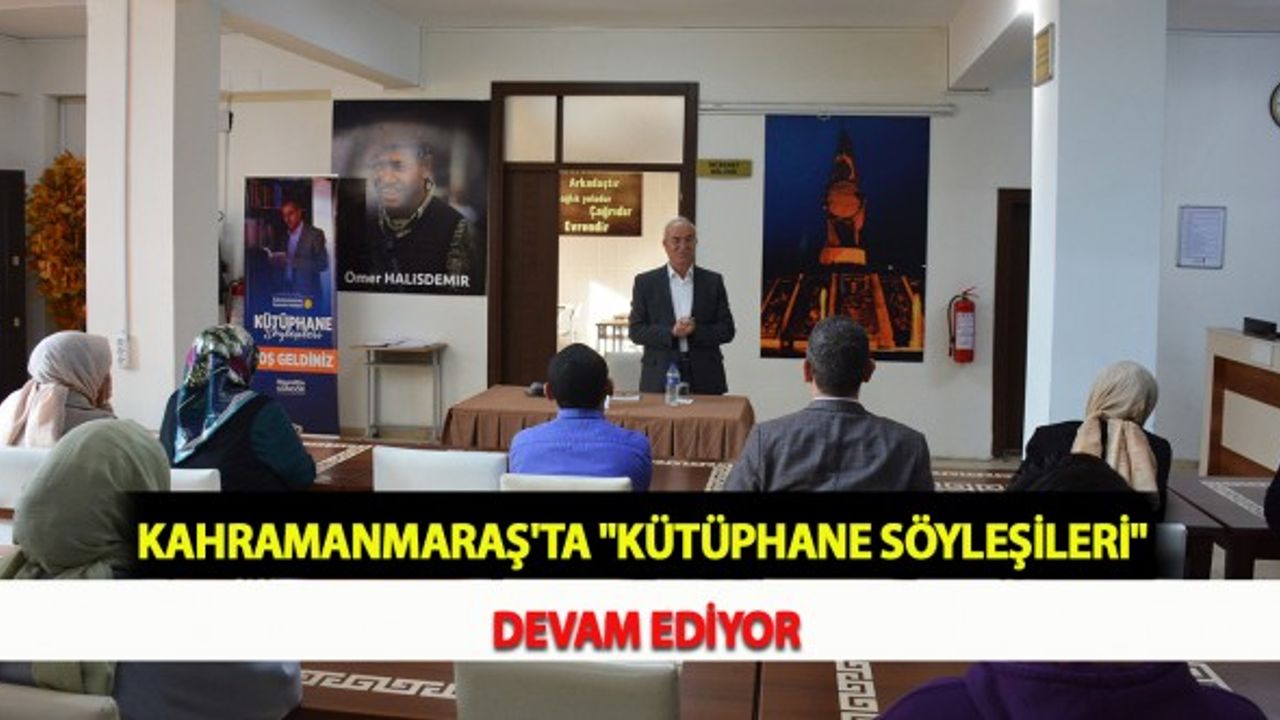 Kahramanmaraş'ta "Kütüphane Söyleşileri" Devam Ediyor