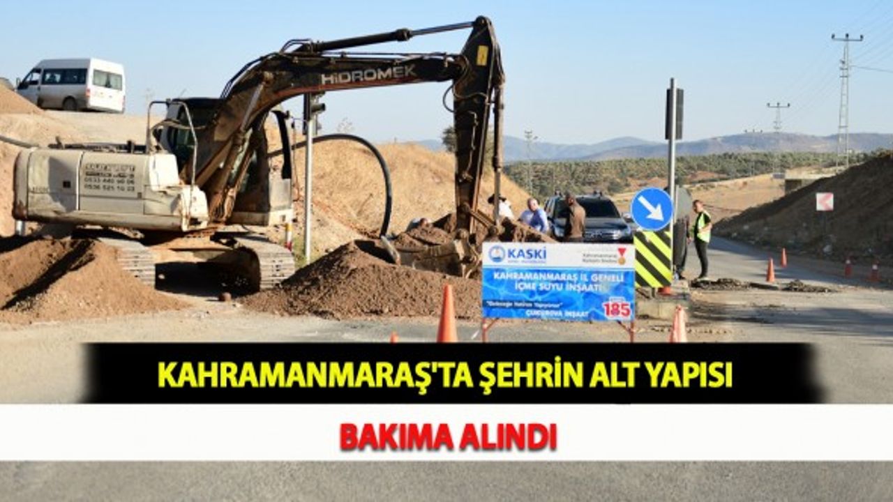 Kahramanmaraş'ta Şehrin Alt Yapısı Bakıma Alındı