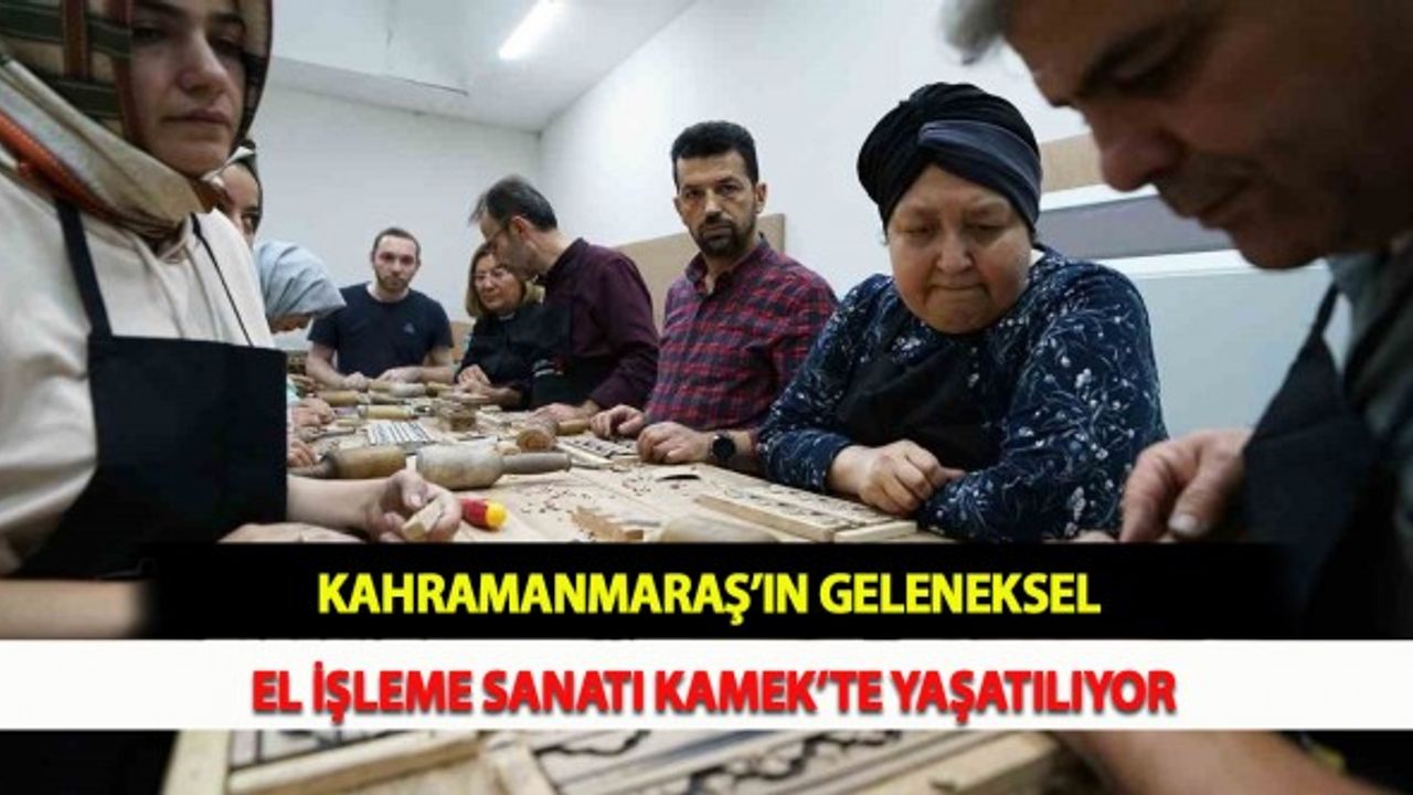 Kahramanmaraş’ın Geleneksel El İşleme Sanatı KAMEK’te Yaşatılıyor