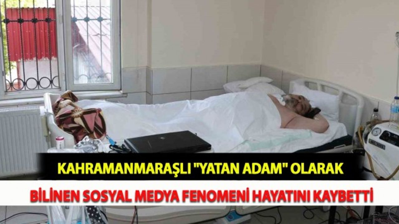 Kahramanmaraşlı "Yatan Adam" Olarak Bilinen Sosyal Medya Fenomeni Hayatını Kaybetti