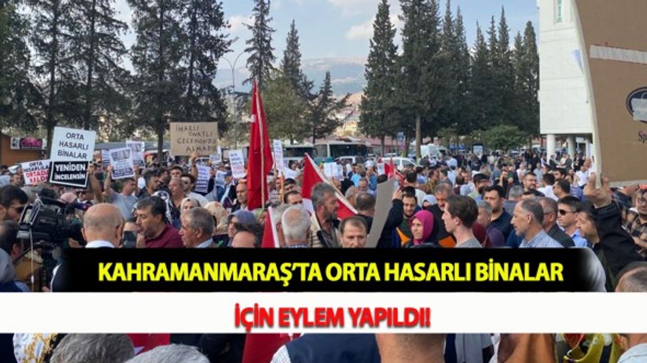 Kahramanmaraş’ta Orta Hasarlı Binalar İçin Eylem Yapıldı!
