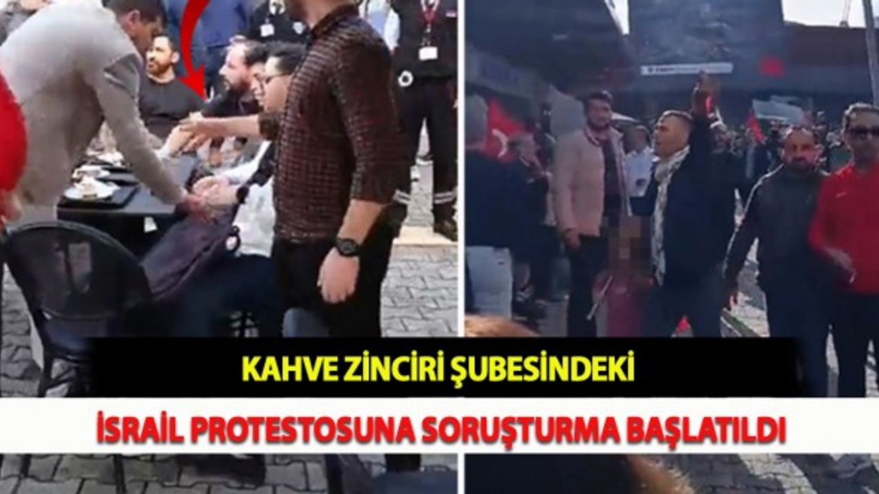 Kahve Zinciri Şubesindeki İsrail Protestosuna Soruşturma Başlatıldı